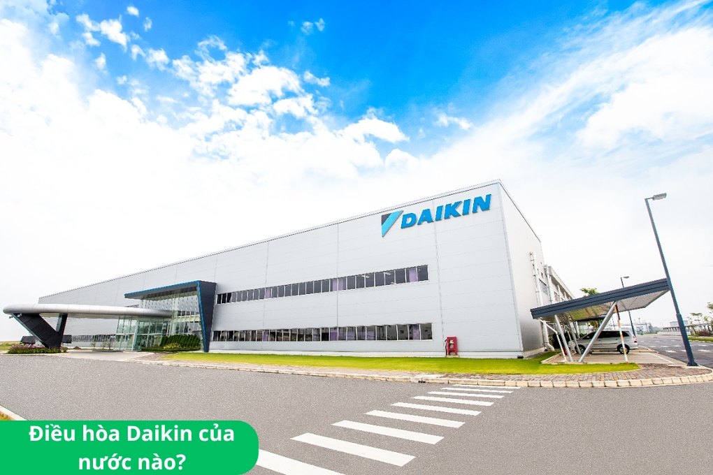 Máy lạnh Daikin của nước nào có bền và tốt không?